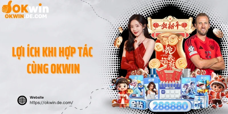 Lợi ích khi hợp tác cùng Okwin