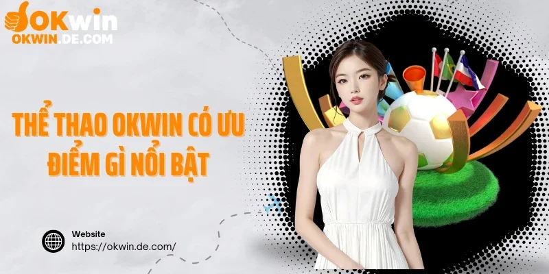 Thể thao Okwin có ưu điểm gì nổi bật