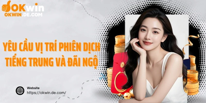 Yêu cầu vị trí phiên dịch tiếng Trung và đãi ngộ